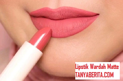 Harga Lipstik Wardah Matte Tahan Lama